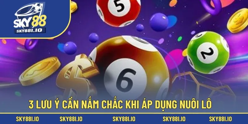 3 lưu ý cần nắm chắc khi áp dụng nuôi lô 