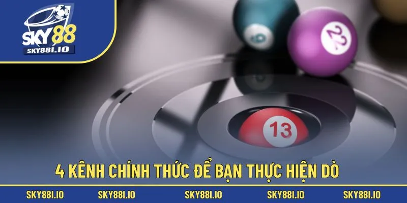 4 kênh chính thức để bạn thực hiện dò