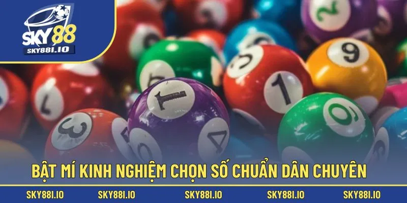 Bật mí kinh nghiệm chọn số chuẩn dân chuyên