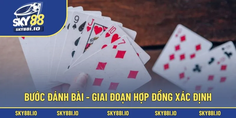 Bước đánh bài - Giai đoạn hợp đồng xác định