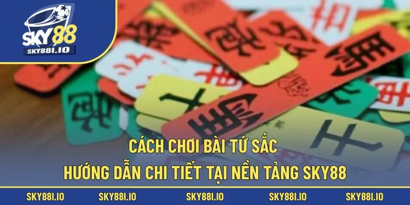 cách chơi bài tứ sắc