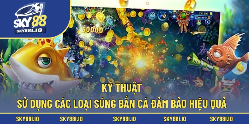 Kỹ thuật sử dụng các loại súng bắn cá đảm bảo hiệu quả