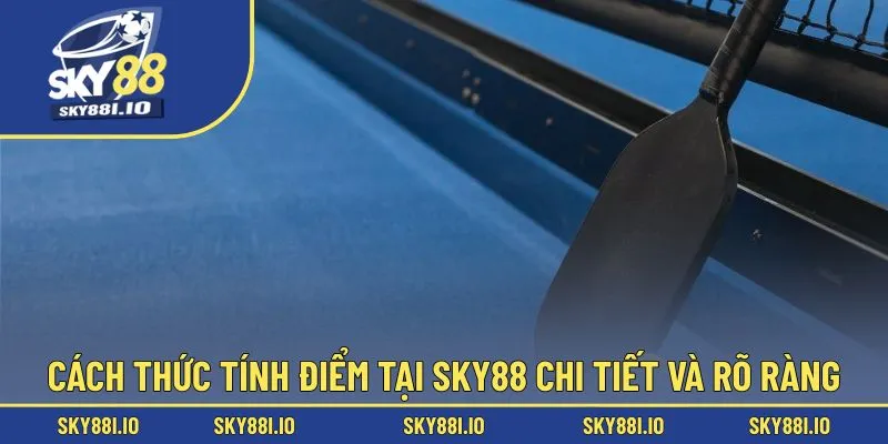 Cách thức tính điểm tại Sky88 chi tiết và rõ ràng