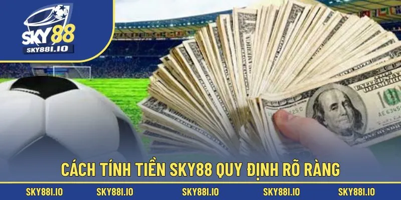 Cách tính tiền Sky88 quy định rõ ràng
