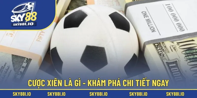 Cược xiên là gì - Khám phá chi tiết ngay