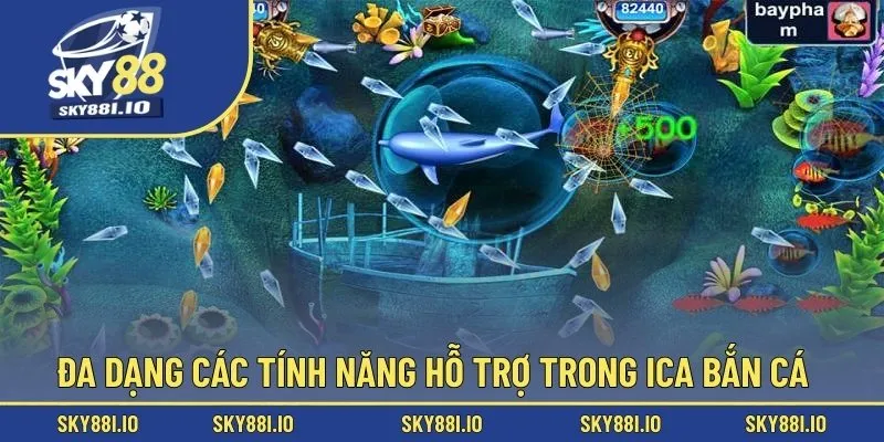 Đa dạng các tính năng hỗ trợ trong Ica bắn cá
