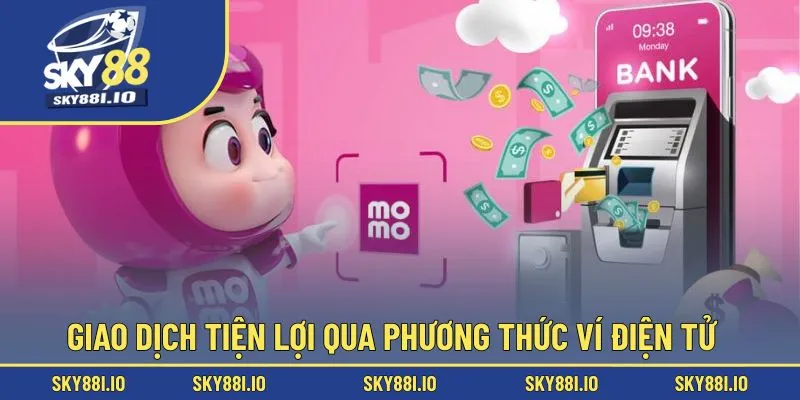 Giao dịch tiện lợi qua phương thức ví điện tử