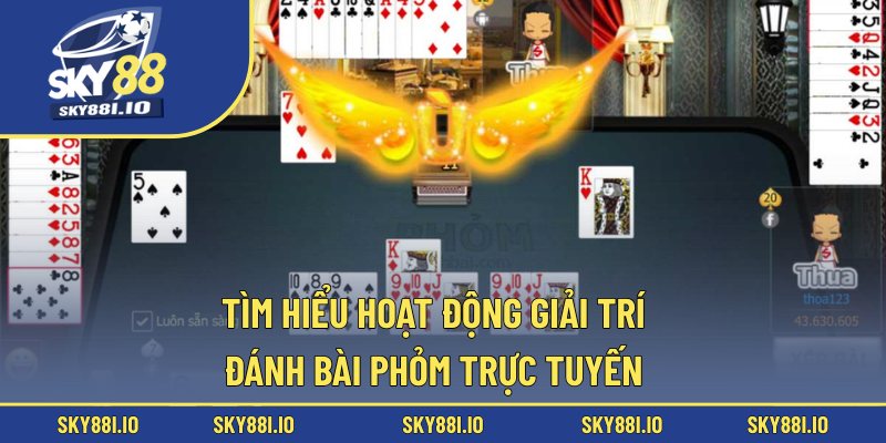 Tìm hiểu hoạt động giải trí đánh bài phỏm trực tuyến