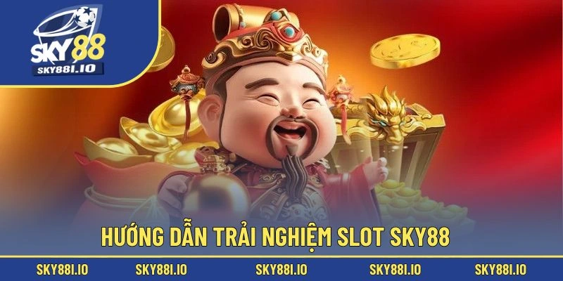 Hướng dẫn trải nghiệm slot Sky88