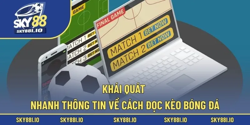 Khái quát nhanh thông tin về cách đọc kèo bóng đá
