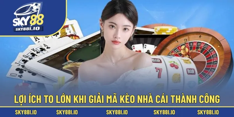 Lợi ích to lớn khi giải mã kèo nhà cái thành công