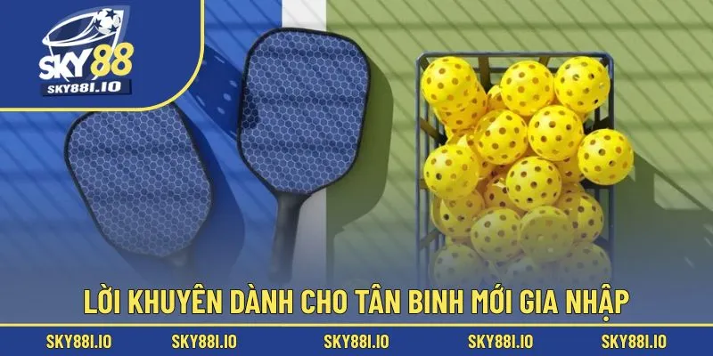 Lời khuyên dành cho tân binh mới gia nhập