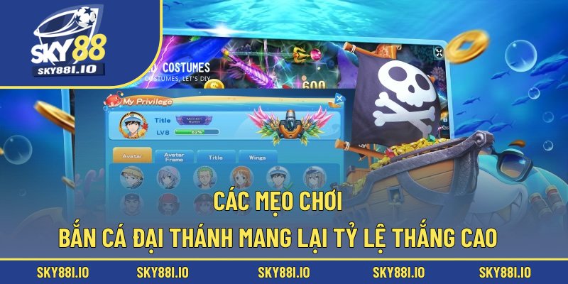 Các mẹo chơi bắn cá Đại Thánh mang lại tỷ lệ thắng cao