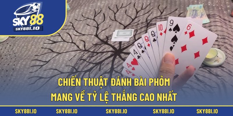 Chiến thuật đánh bài phỏm mang về tỷ lệ thắng cao nhất