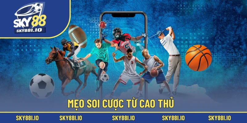 Mẹo soi cược từ cao thủ