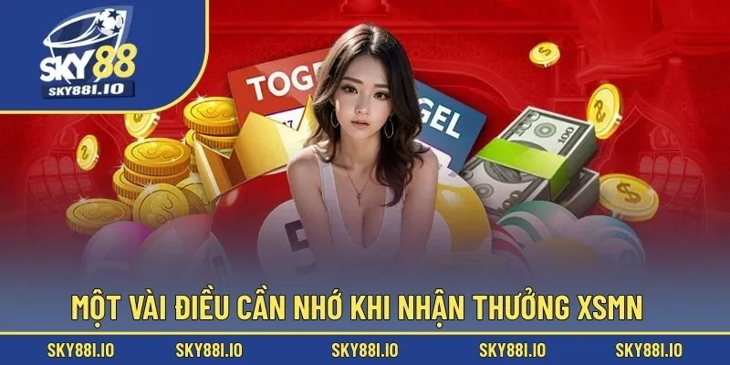 Một vài điều cần nhớ khi nhận thưởng XSMN