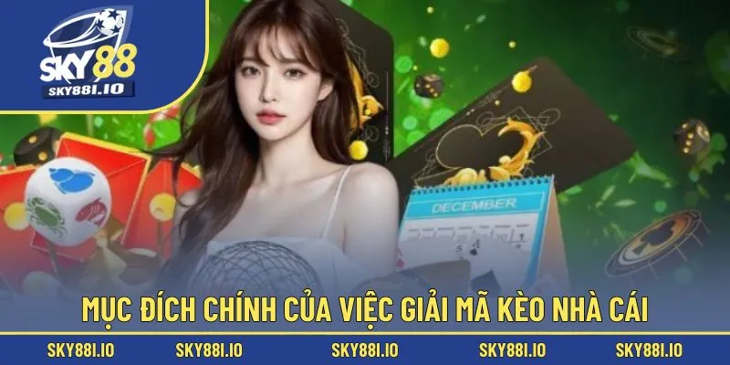 Mục đích chính của việc giải mã kèo nhà cái