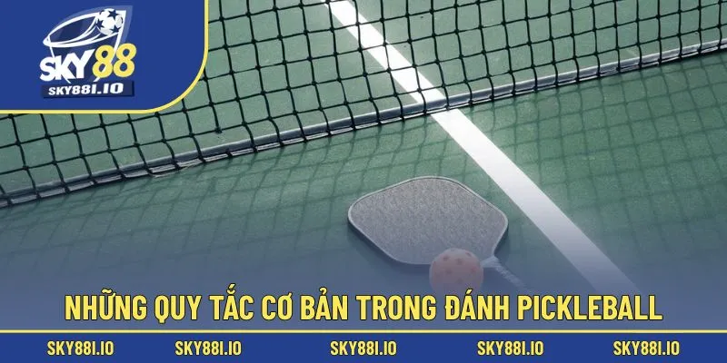 Những quy tắc cơ bản trong đánh Pickleball