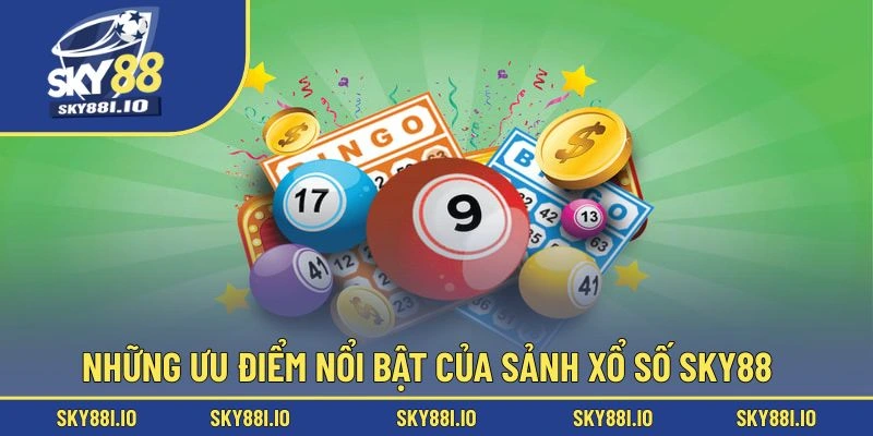 Những ưu điểm nổi bật của sảnh xổ số Sky88