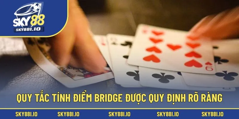 Quy tắc tính điểm Bridge được quy định rõ ràng