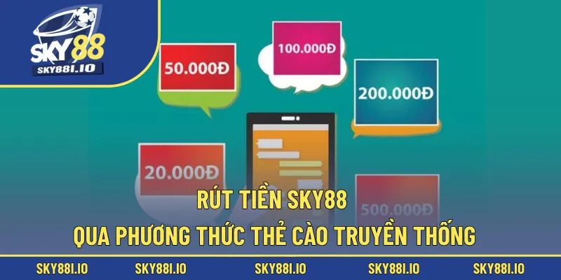 Rút tiền Sky88 qua phương thức thẻ cào truyền thống