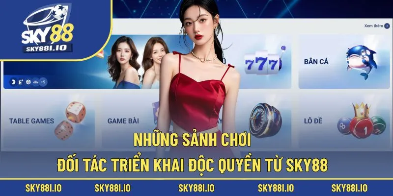 Những lựa chọn giải trí từ sảnh chơi độc quyền Sky88
