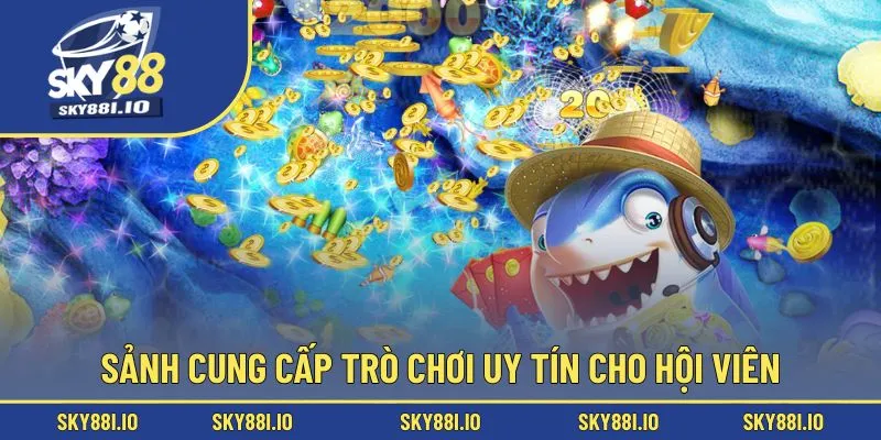 Sảnh cung cấp trò chơi uy tín cho hội viên