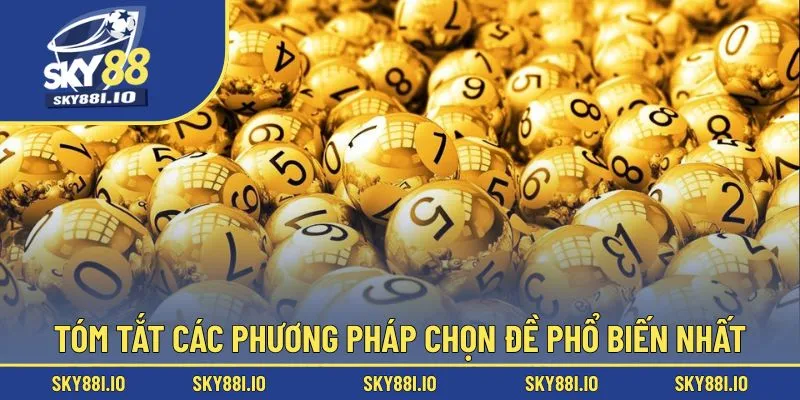 Tóm tắt các phương pháp chọn đề phổ biến nhất