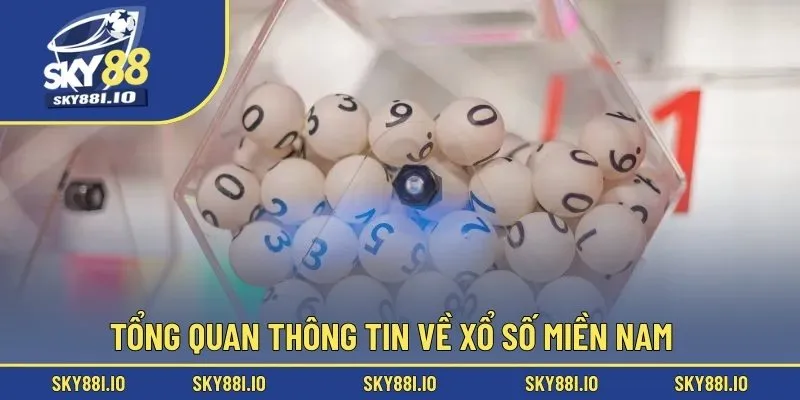 Tổng quan thông tin về xổ số miền Nam