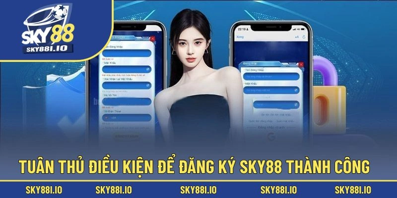 Tuân thủ điều kiện để đăng ký Sky88 thành công