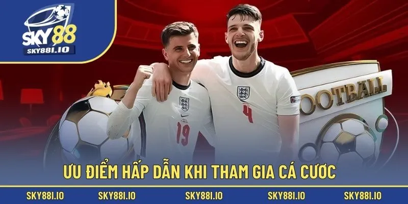 Ưu điểm hấp dẫn khi tham gia cá cược