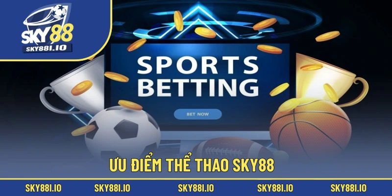 Ưu điểm thể thao Sky88