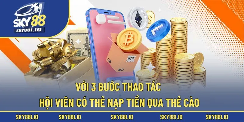 Với 3 bước thao tác hội viên có thẻ nạp tiền qua thẻ cào