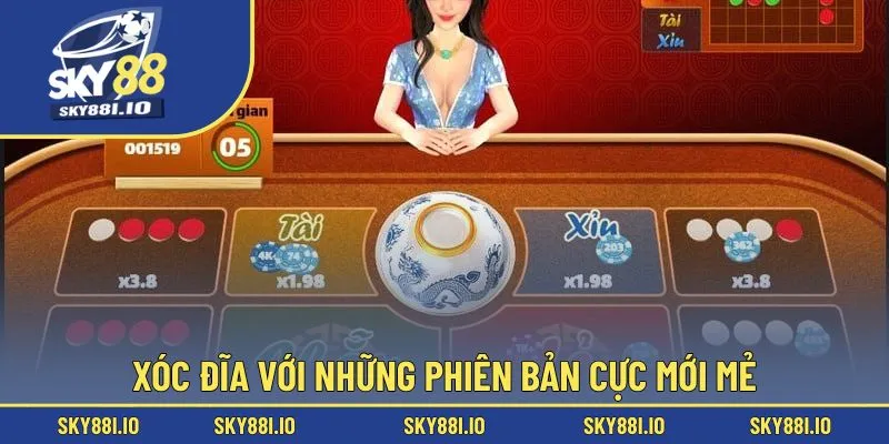 Xóc đĩa với những phiên bản cực mới mẻ